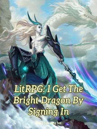 LitRPG: I Get The Bright Dragon By Signing In