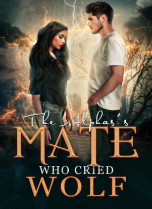 The Alpha's Mate who cried Wolf!