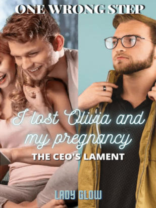 ONE WRONG STEP I LOST OLIVIA AND MY PREGNANCY CEO'S LAMENT