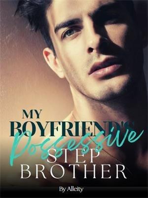 My Boyfriend's Possessive Stepbrother