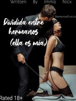 Dividida entre hermanos (ella es mía)
