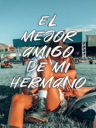 El mejor amigo de mi hermano