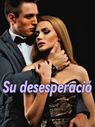 Su desesperación