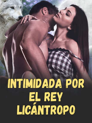 Intimidada por el rey licántropo