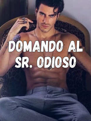 Domando al Sr. Odioso