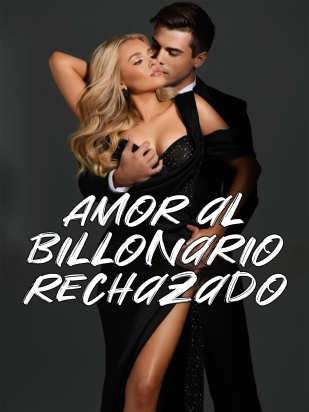 Amor al billonario rechazado