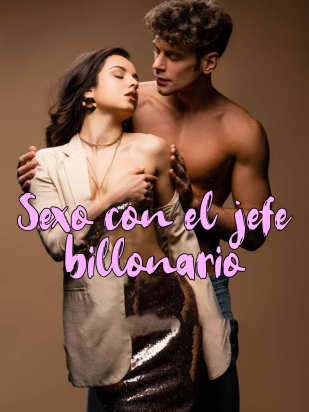 Sexo con el jefe billonario