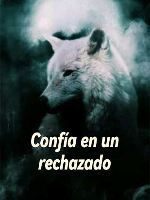 Confía en un rechazado