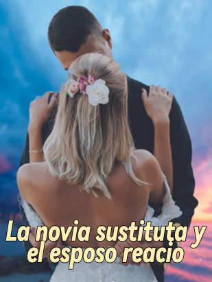 La novia sustituta y el esposo reacio