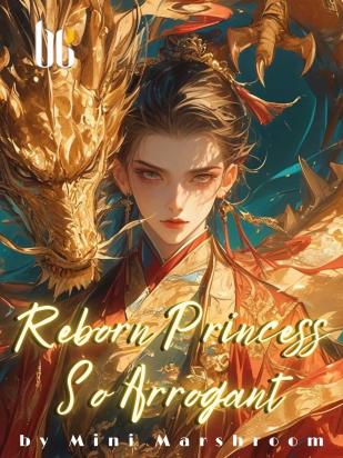 Reborn Princess So Arrogant