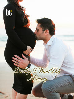 Daddy, I Want This Mommy Novel Full Story | Book - BabelNovel