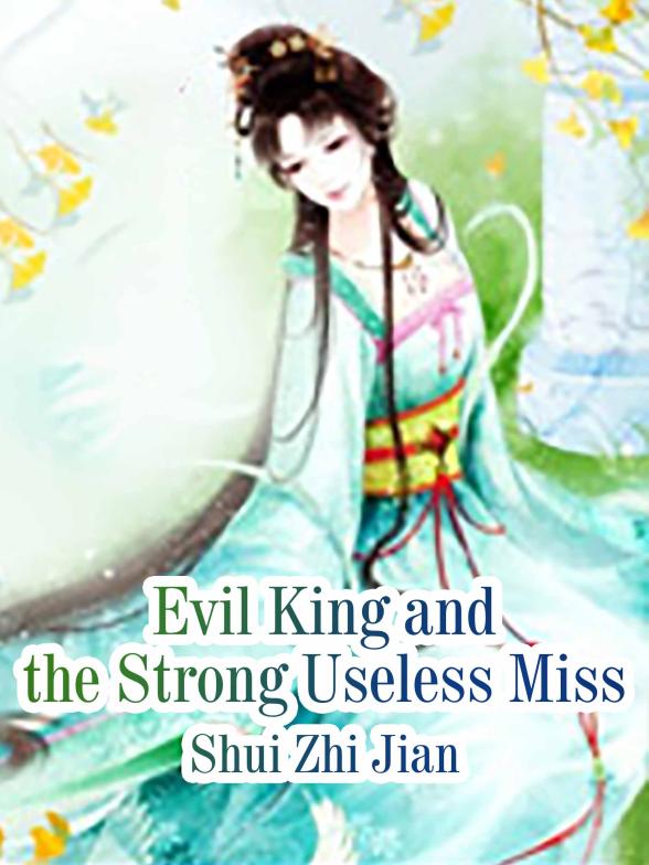 Evil King And The Strong Useless Miss Novel Full Book Novel Pdf Free Download