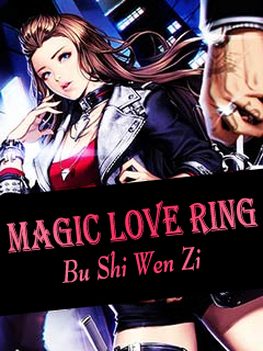 Magic Love Ring Modern Urban Novel Babelnovel