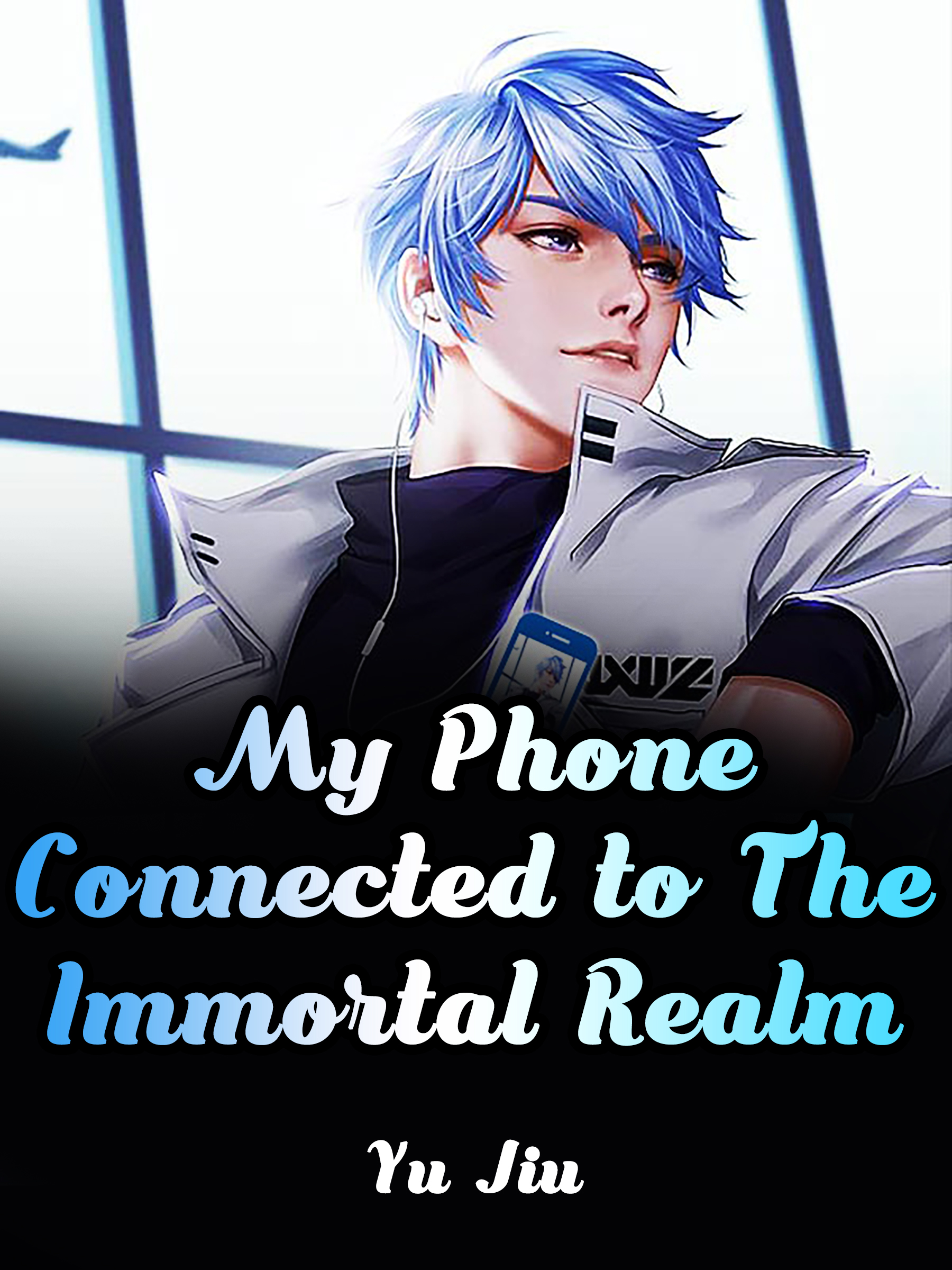 My Phone Connected to The Immortal Realm Novel Full Story | Book -  BabelNovel