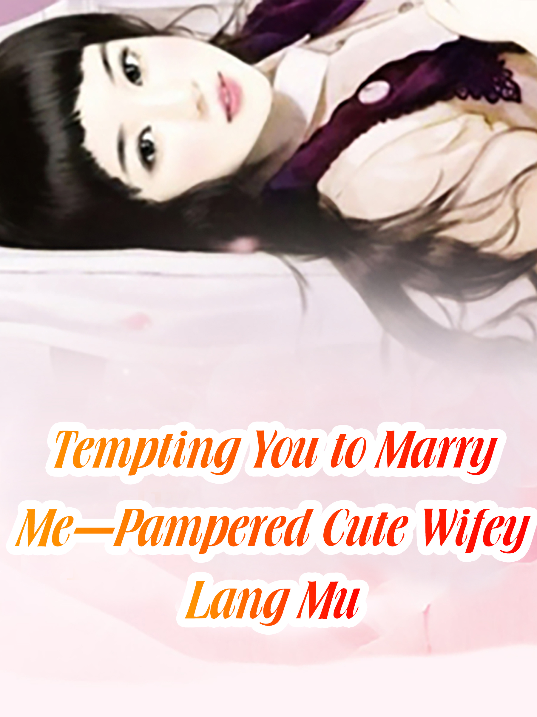 Tempting You To Marry Me Pampered Cute Wifey Novel Full Story Book Babelnovel