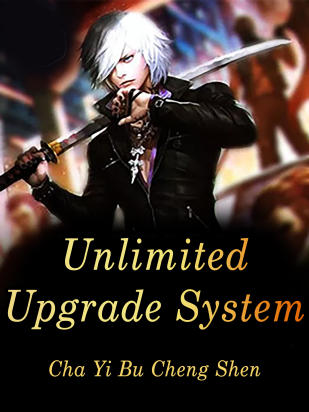 Unlimited Upgrade System Novel Full Story | Book - BabelNovel