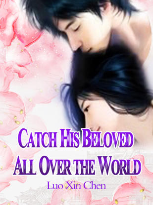Catch His Beloved All Over the World