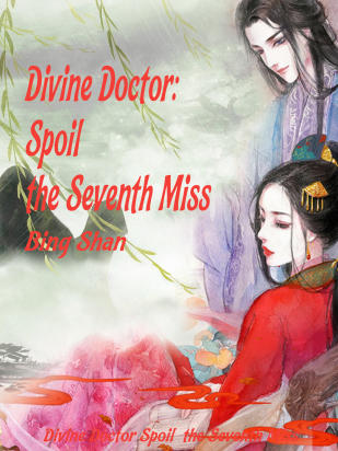Divine Doctor: Spoil the Seventh Miss Novel Full Story | Book - BabelNovel