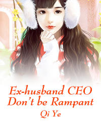 Ex-husband CEO Don’t be Rampant