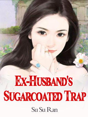 Ex-Husband's Sugarcoated Trap