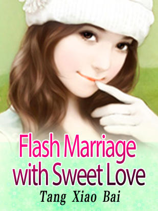Flash Marriage with Sweet Love
