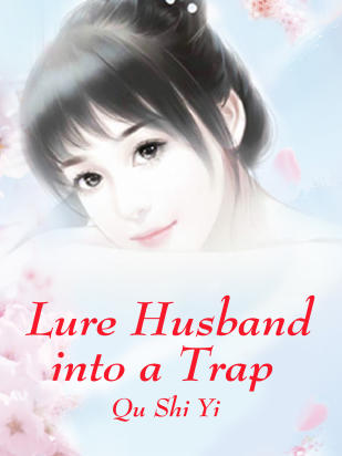 Lure Husband into a Trap
