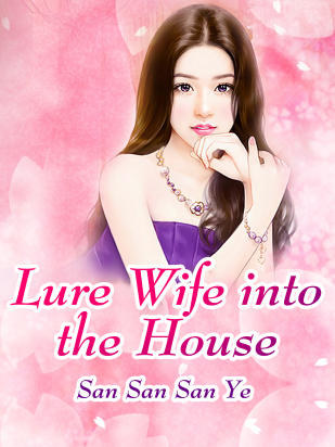 Lure Wife into the House