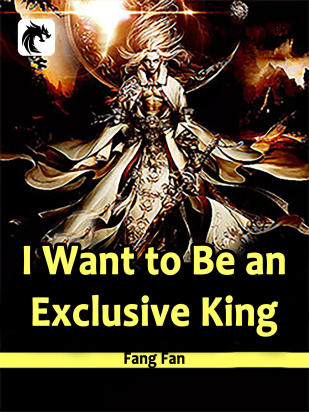 I Want to Be an Exclusive King