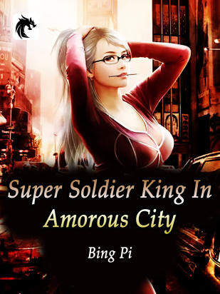 Super Soldier King In Amorous City