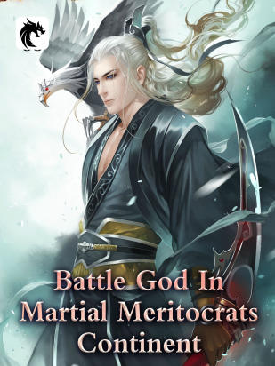 Battle God In Martial Meritocrats Continent