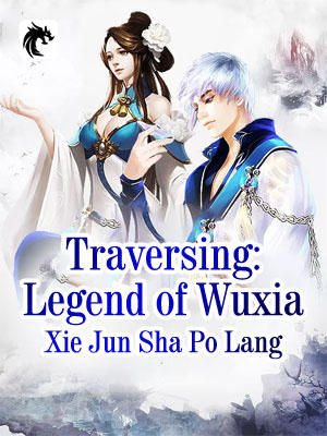 Traversing: Legend of Wuxia