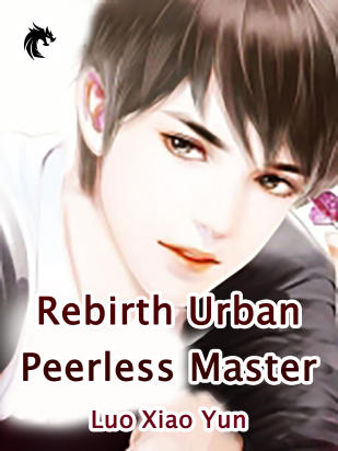Rebirth: Urban Peerless Master
