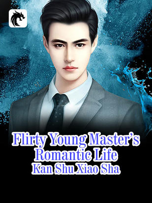 Flirty Young Master’s Romantic Life