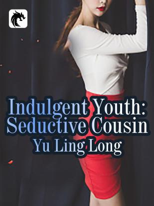 Indulgent Youth: Seductive Cousin