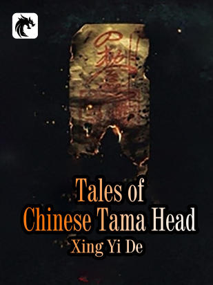 Tales of Chinese Tama Head