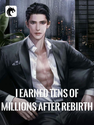 I Earned Tens of Millions After Rebirth