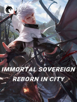 Immortal Sovereign Reborn In City