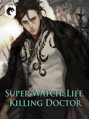 Super Watch: Life Killing Doctor