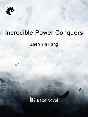 Incredible Power Conquers