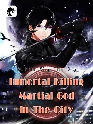 Immortal Killing Martial God In The City
