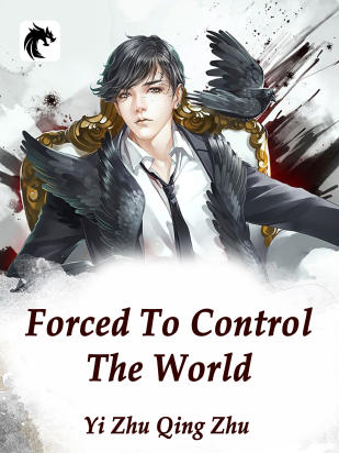 Forced To Control The World