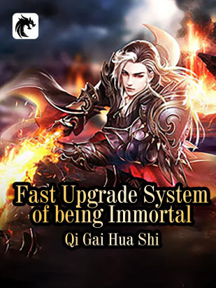 Fast Upgrade System of being Immortal