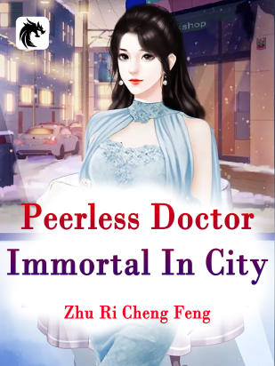 Peerless Doctor Immortal In City