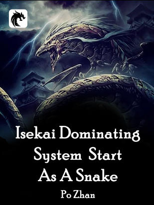Isekai Dominating System : Start As A Snake