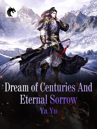 Dream of Centuries And Eternal Sorrow