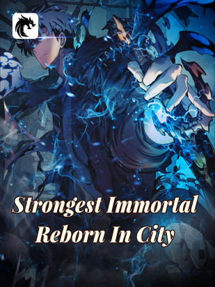 Strongest Immortal Reborn In City