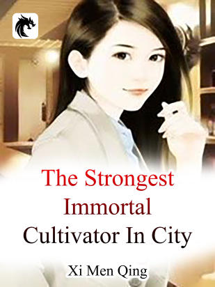 The Strongest Immortal Cultivator In City