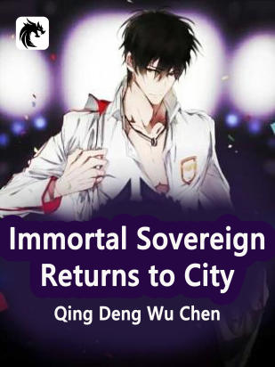 Immortal Sovereign Returns to City