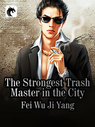 The Strongest Trash Master in the City
