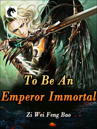 To Be An Emperor Immortal